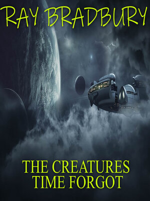 cover image of The Creatures Time Forgot